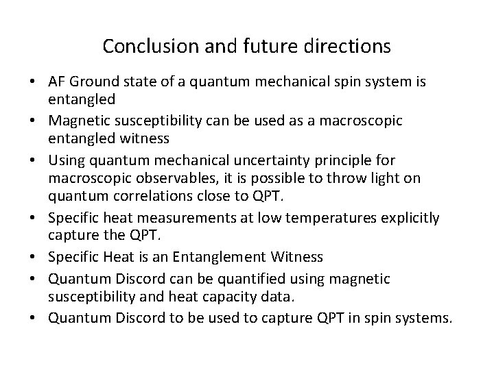 Conclusion and future directions • AF Ground state of a quantum mechanical spin system