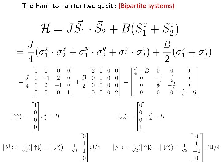 The Hamiltonian for two qubit : (Bipartite systems) 