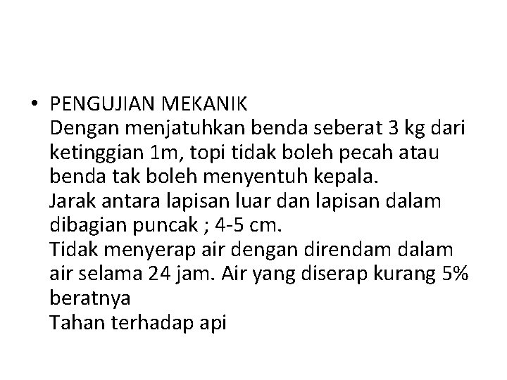  • PENGUJIAN MEKANIK Dengan menjatuhkan benda seberat 3 kg dari ketinggian 1 m,