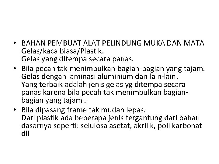  • BAHAN PEMBUAT ALAT PELINDUNG MUKA DAN MATA Gelas/kaca biasa/Plastik. Gelas yang ditempa