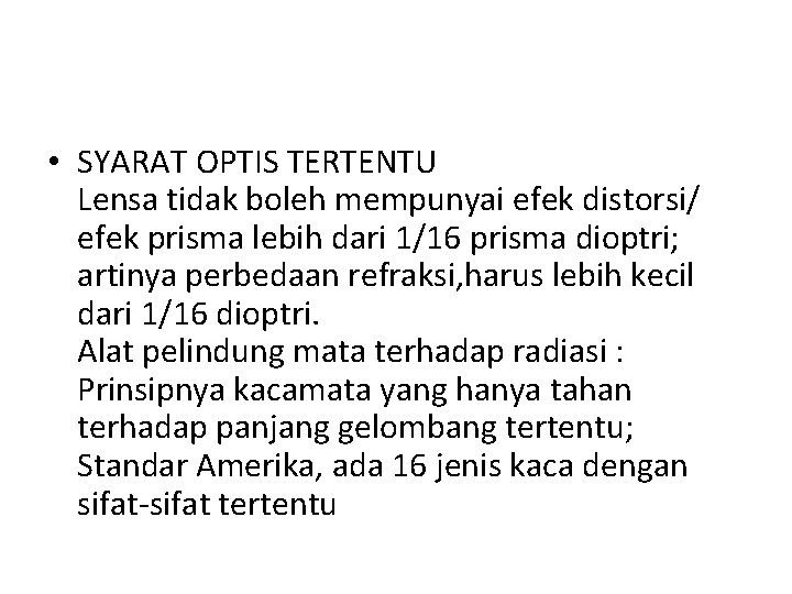  • SYARAT OPTIS TERTENTU Lensa tidak boleh mempunyai efek distorsi/ efek prisma lebih