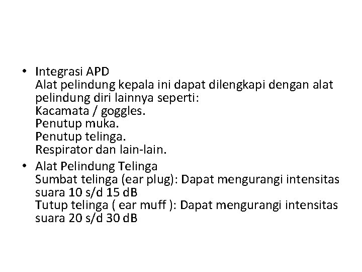  • Integrasi APD Alat pelindung kepala ini dapat dilengkapi dengan alat pelindung diri