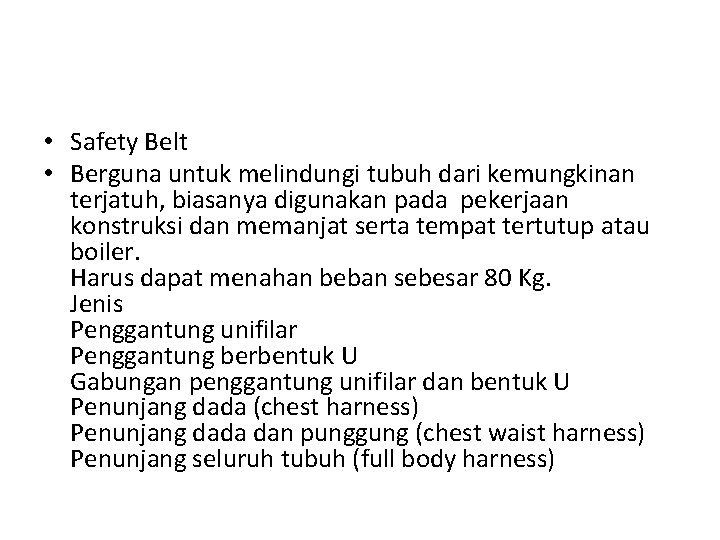  • Safety Belt • Berguna untuk melindungi tubuh dari kemungkinan terjatuh, biasanya digunakan