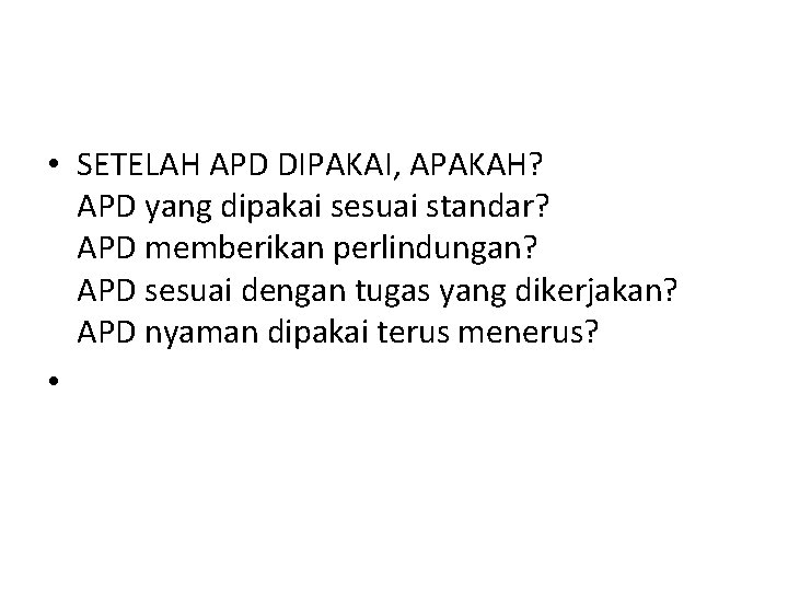  • SETELAH APD DIPAKAI, APAKAH? APD yang dipakai sesuai standar? APD memberikan perlindungan?