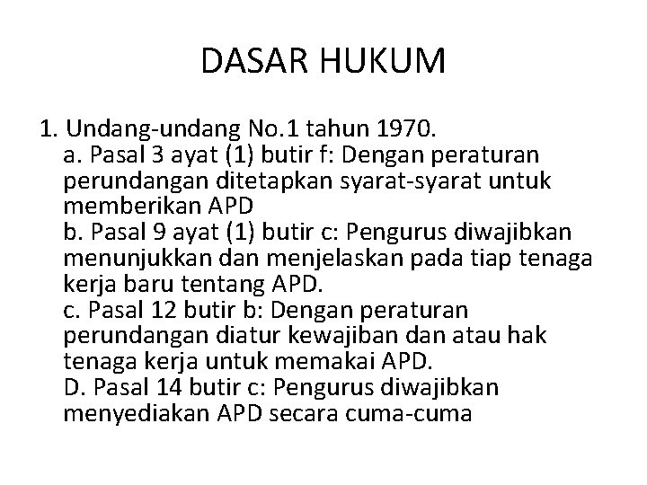 DASAR HUKUM 1. Undang-undang No. 1 tahun 1970. a. Pasal 3 ayat (1) butir