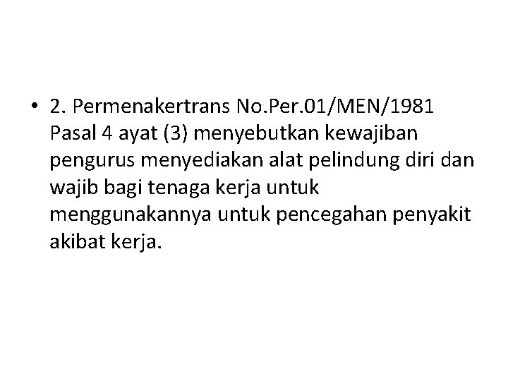  • 2. Permenakertrans No. Per. 01/MEN/1981 Pasal 4 ayat (3) menyebutkan kewajiban pengurus