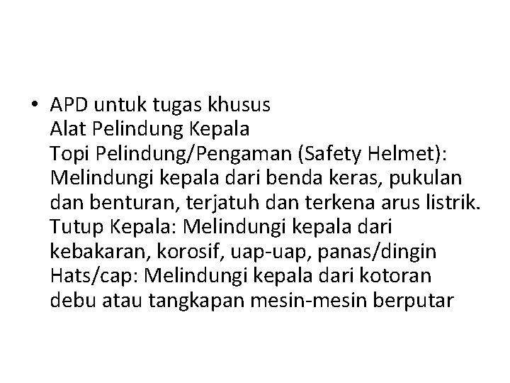  • APD untuk tugas khusus Alat Pelindung Kepala Topi Pelindung/Pengaman (Safety Helmet): Melindungi