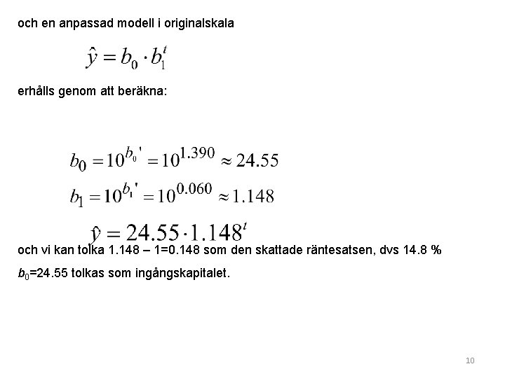 och en anpassad modell i originalskala erhålls genom att beräkna: och vi kan tolka och en anpassad modell i originalskala erhålls genom att beräkna: och vi kan tolka