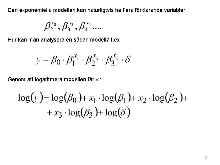 Den exponentiella modellen kan naturligtvis ha flera förklarande variabler Hur kan man analysera en Den exponentiella modellen kan naturligtvis ha flera förklarande variabler Hur kan man analysera en