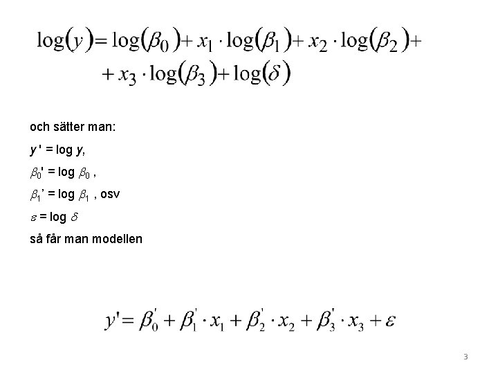 och sätter man: y ' = log y, 0' = log 0 , 1’ och sätter man: y ' = log y, 0' = log 0 , 1’