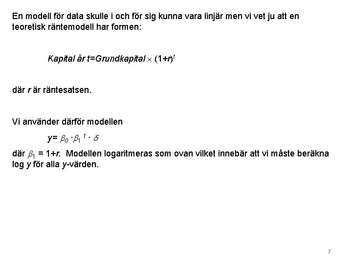 En modell för data skulle i och för sig kunna vara linjär men vi En modell för data skulle i och för sig kunna vara linjär men vi