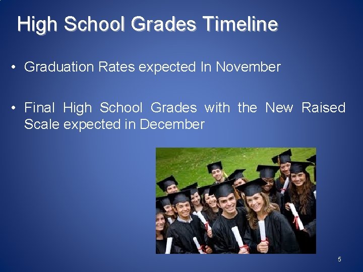 High School Grades Timeline • Graduation Rates expected In November • Final High School