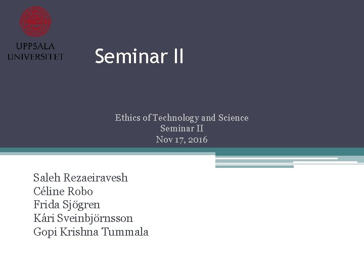 Seminar II Ethics of Technology and Science Seminar II Nov 17, 2016 Saleh Rezaeiravesh
