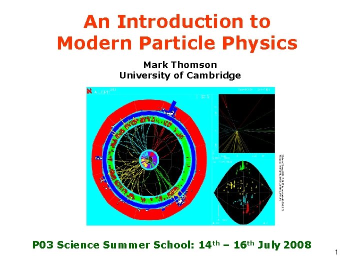 An Introduction to Modern Particle Physics Mark Thomson University of Cambridge P 03 Science