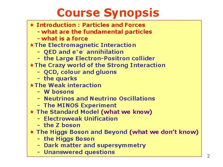 Course Synopsis « Introduction : Particles and Forces - what are the fundamental particles