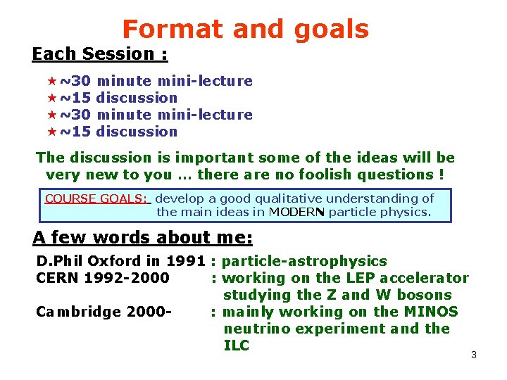 Format and goals Each Session : «~30 «~15 minute mini-lecture discussion The discussion is