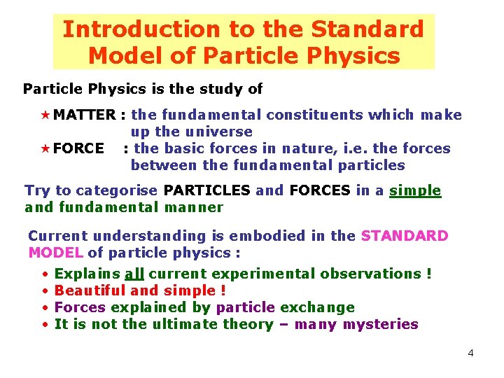 Introduction to the Standard Model of Particle Physics is the study of «MATTER :