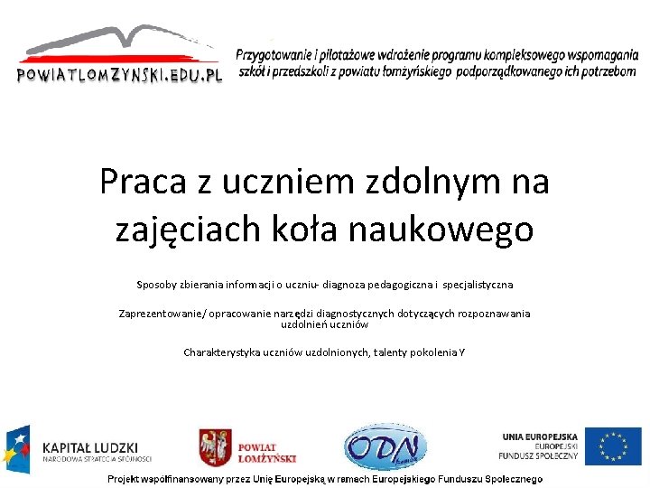 Praca z uczniem zdolnym na zajęciach koła naukowego Sposoby zbierania informacji o uczniu diagnoza