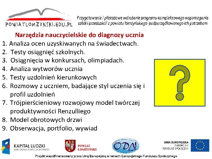 Narzędzia nauczycielskie do diagnozy ucznia 1. Analiza ocen uzyskiwanych na świadectwach. 2. Testy osiągnięć