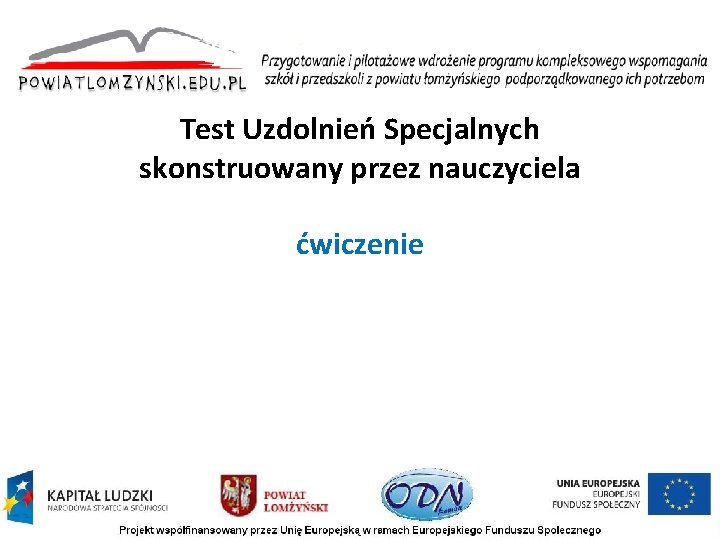 Test Uzdolnień Specjalnych skonstruowany przez nauczyciela ćwiczenie Test Uzdolnień Specjalnych skonstruowany przez nauczyciela ćwiczenie