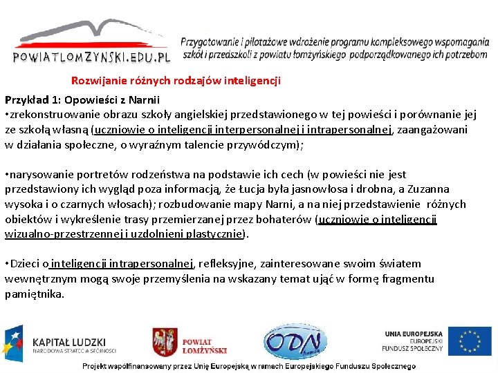 Rozwijanie różnych rodzajów inteligencji Przykład 1: Opowieści z Narnii • zrekonstruowanie obrazu szkoły angielskiej