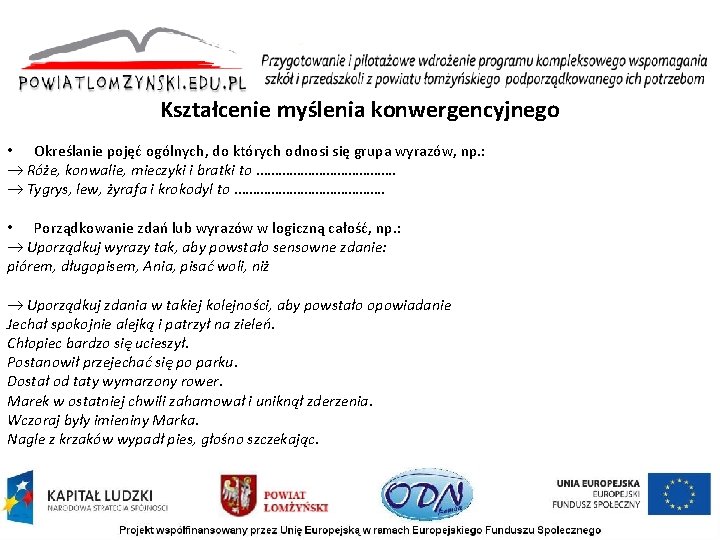 Kształcenie myślenia konwergencyjnego • Określanie pojęć ogólnych, do których odnosi się grupa wyrazów, np.