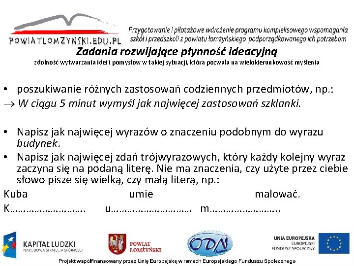 Zadania rozwijające płynność ideacyjną zdolność wytwarzania idei i pomysłów w takiej sytuacji, która pozwala