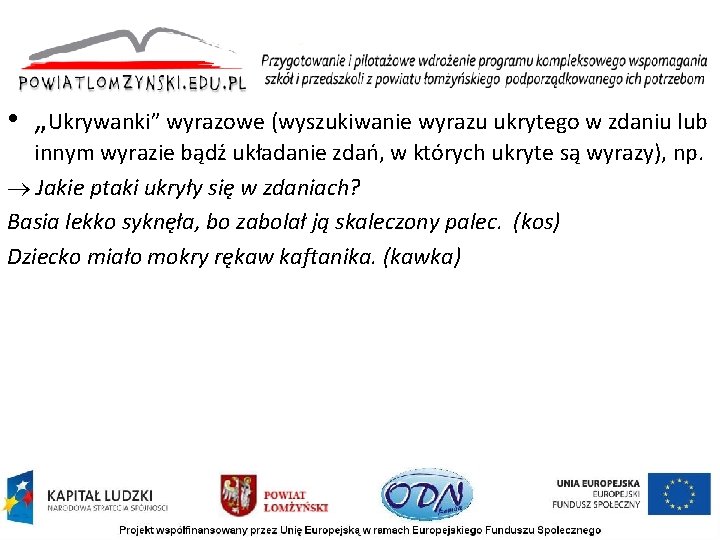  • „Ukrywanki” wyrazowe (wyszukiwanie wyrazu ukrytego w zdaniu lub innym wyrazie bądź układanie