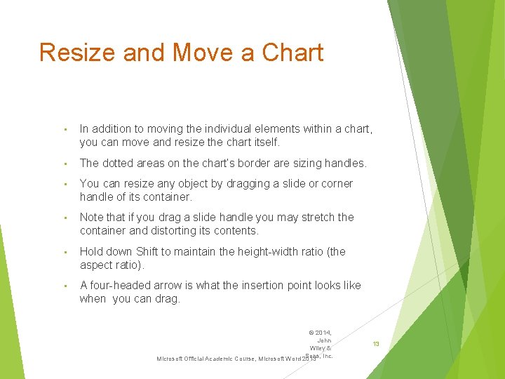 Resize and Move a Chart • In addition to moving the individual elements within