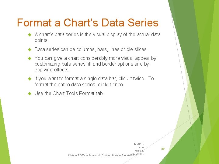 Format a Chart’s Data Series A chart‘s data series is the visual display of