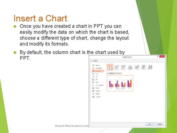 Insert a Chart Once you have created a chart in PPT you can easily