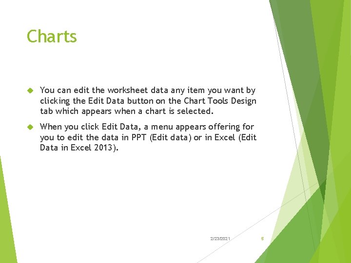 Charts You can edit the worksheet data any item you want by clicking the