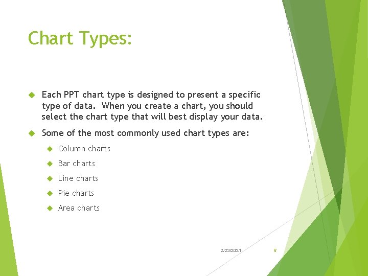 Chart Types: Each PPT chart type is designed to present a specific type of