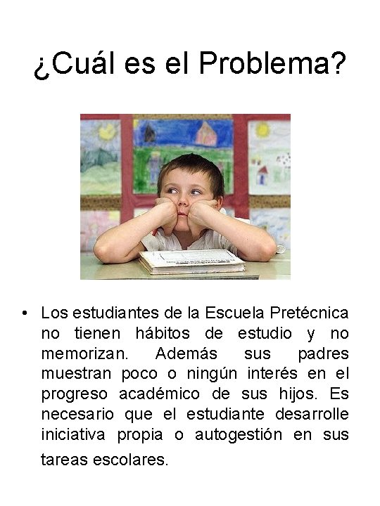 ¿Cuál es el Problema? • Los estudiantes de la Escuela Pretécnica no tienen hábitos