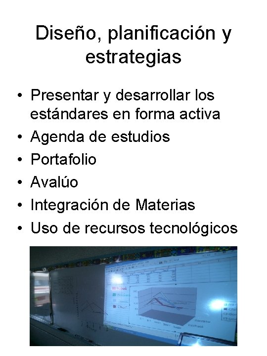 Diseño, planificación y estrategias • Presentar y desarrollar los estándares en forma activa •