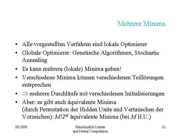 Mehrere Minima • Alle vorgestellten Verfahren sind lokale Optimierer • Globale Optimierer: Genetische Algorithmen,