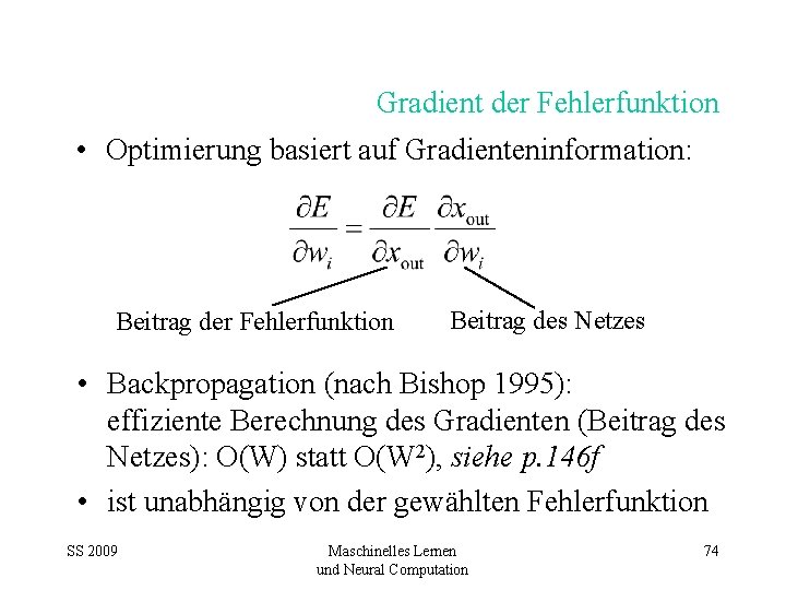 Gradient der Fehlerfunktion • Optimierung basiert auf Gradienteninformation: Beitrag der Fehlerfunktion Beitrag des Netzes