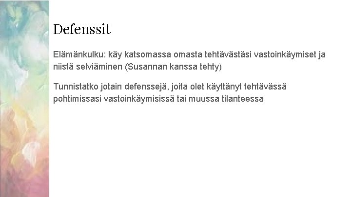 Defenssit Elämänkulku: käy katsomassa omasta tehtävästäsi vastoinkäymiset ja niistä selviäminen (Susannan kanssa tehty) Tunnistatko