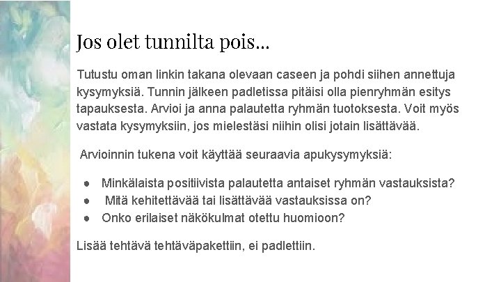 Jos olet tunnilta pois. . . Tutustu oman linkin takana olevaan caseen ja pohdi