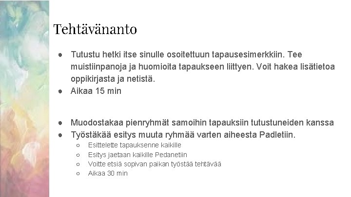 Tehtävänanto ● Tutustu hetki itse sinulle osoitettuun tapausesimerkkiin. Tee muistiinpanoja ja huomioita tapaukseen liittyen.