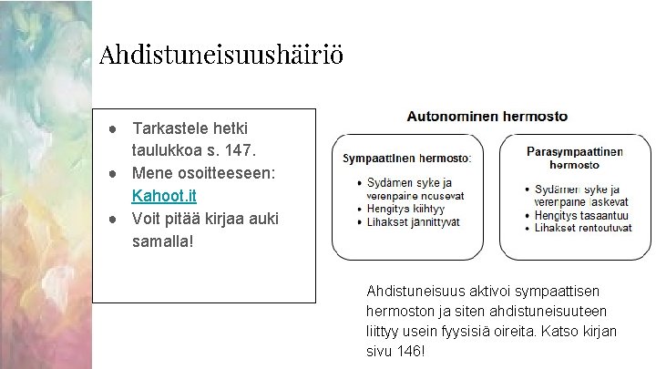 Ahdistuneisuushäiriö ● Tarkastele hetki taulukkoa s. 147. ● Mene osoitteeseen: Kahoot. it ● Voit