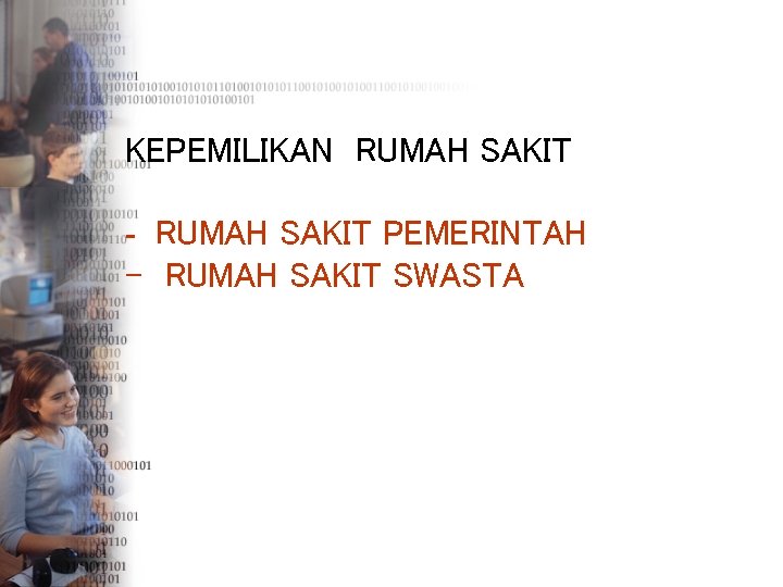 KEPEMILIKAN RUMAH SAKIT - RUMAH SAKIT PEMERINTAH - RUMAH SAKIT SWASTA 