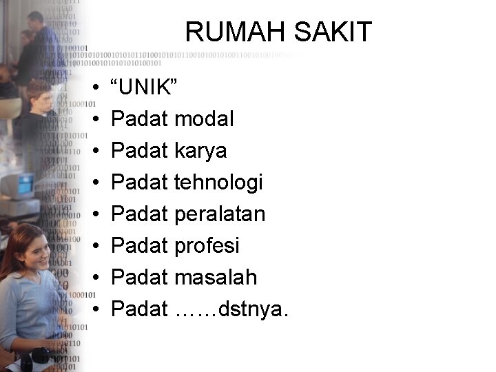 RUMAH SAKIT • • “UNIK” Padat modal Padat karya Padat tehnologi Padat peralatan Padat