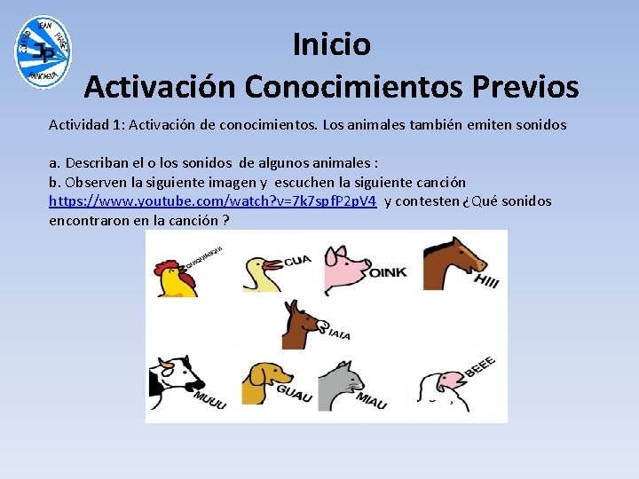 Inicio Activación Conocimientos Previos Actividad 1: Activación de conocimientos. Los animales también emiten sonidos