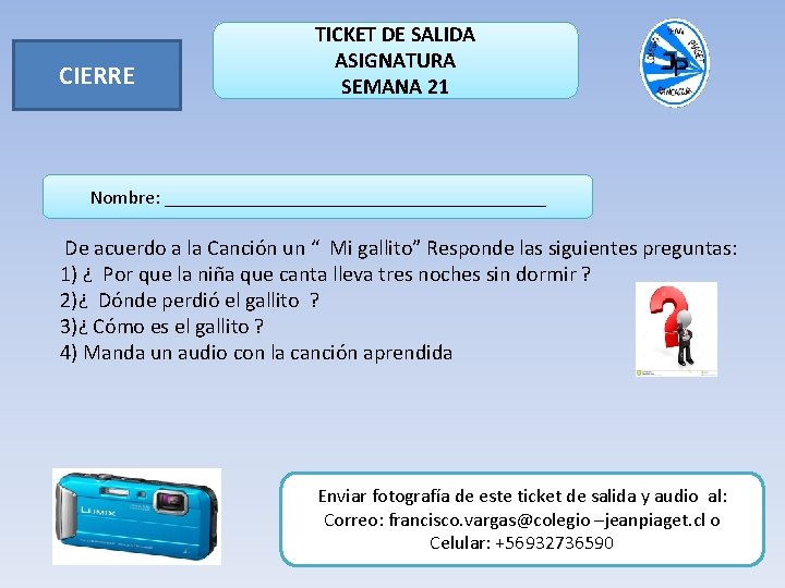CIERRE TICKET DE SALIDA ASIGNATURA SEMANA 21 Nombre: ____________________ De acuerdo a la Canción