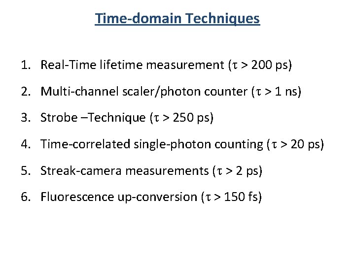 Time-domain Techniques 1. Real-Time lifetime measurement ( > 200 ps) 2. Multi-channel scaler/photon counter