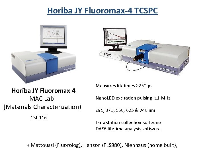 Horiba JY Fluoromax-4 TCSPC Horiba JY Fluoromax-4 MAC Lab (Materials Characterization) CSL 116 Measures