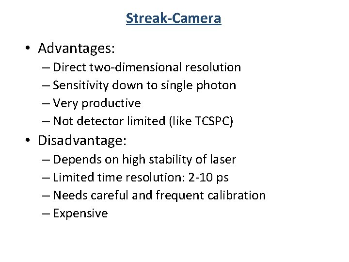 Streak-Camera • Advantages: – Direct two-dimensional resolution – Sensitivity down to single photon –