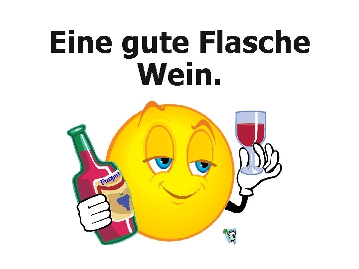 Eine gute Flasche Wein. ot np Fu 