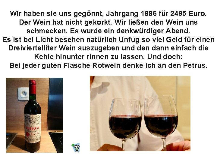 Wir haben sie uns gegönnt, Jahrgang 1986 für 2495 Euro. Der Wein hat nicht